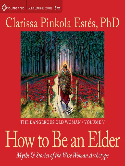 Title details for How to Be an Elder by Clarissa Pinkola Estés, PhD - Available